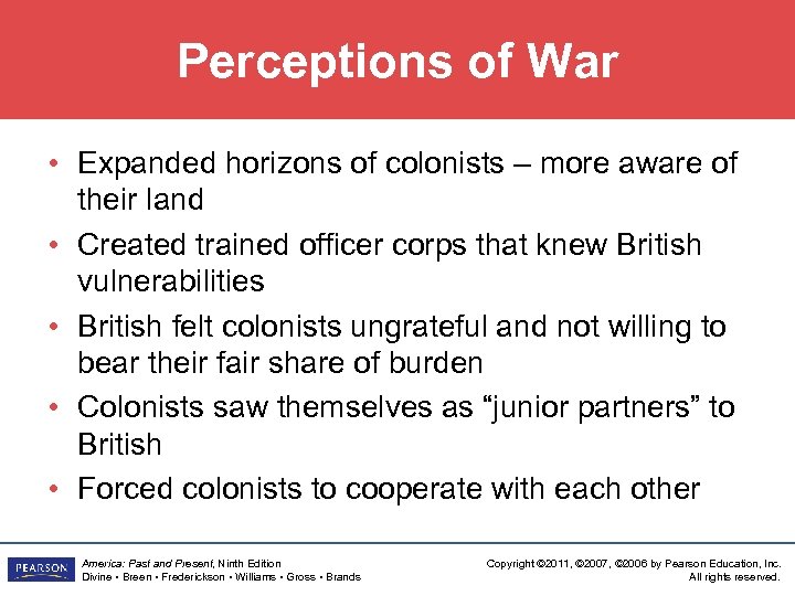 Perceptions of War • Expanded horizons of colonists – more aware of their land