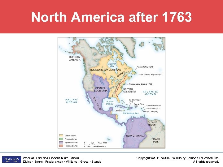 North America after 1763 America: Past and Present, Ninth Edition Divine • Breen •