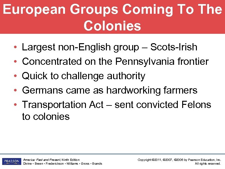 European Groups Coming To The Colonies • • • Largest non-English group – Scots-Irish