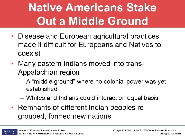 Native Americans Stake Out a Middle Ground • Disease and European agricultural practices made