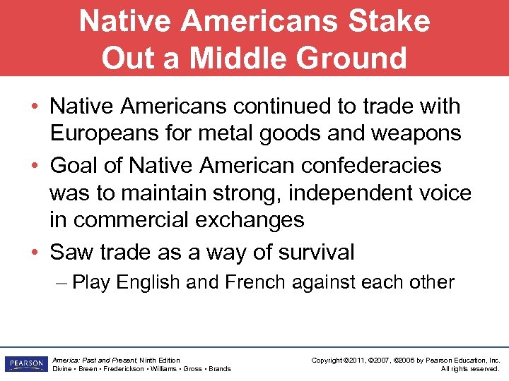 Native Americans Stake Out a Middle Ground • Native Americans continued to trade with