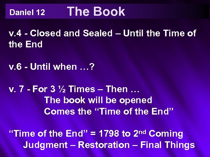 Daniel 12 The Book v. 4 - Closed and Sealed – Until the Time