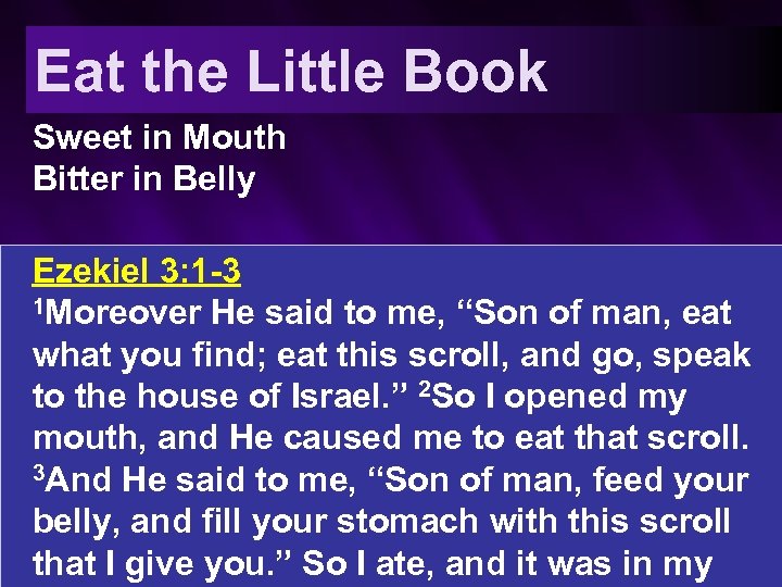 Eat the Little Book Sweet in Mouth Bitter in Belly Ezekiel 3: 1 -3