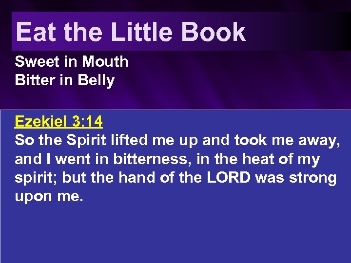 Eat the Little Book Sweet in Mouth Bitter in Belly Ezekiel 3: 14 So