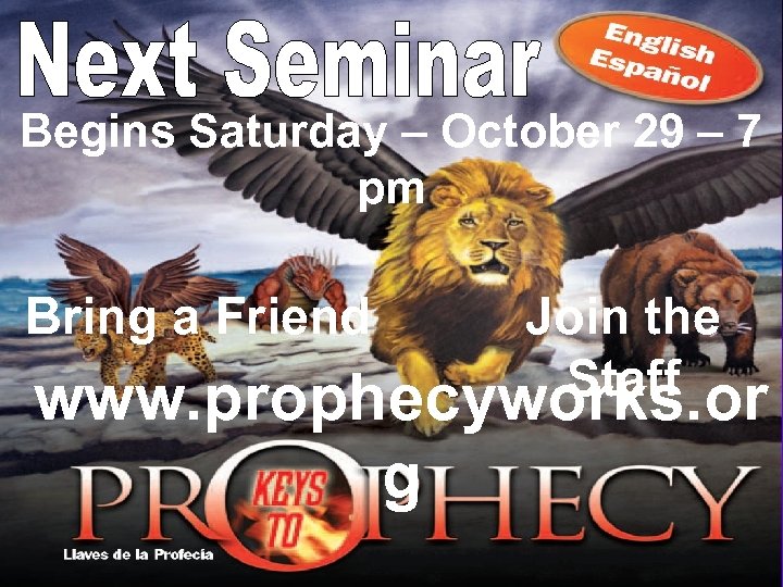 Begins Saturday – October 29 – 7 pm Bring a Friend Join the Staff