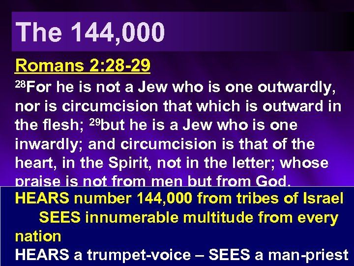 The 144, 000 Romans 2: 28 -29 28 For he is not a Jew