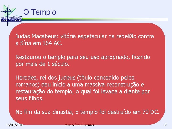 O Templo Judas Macabeus: vitória espetacular na rebelião contra a Síria em 164 AC.