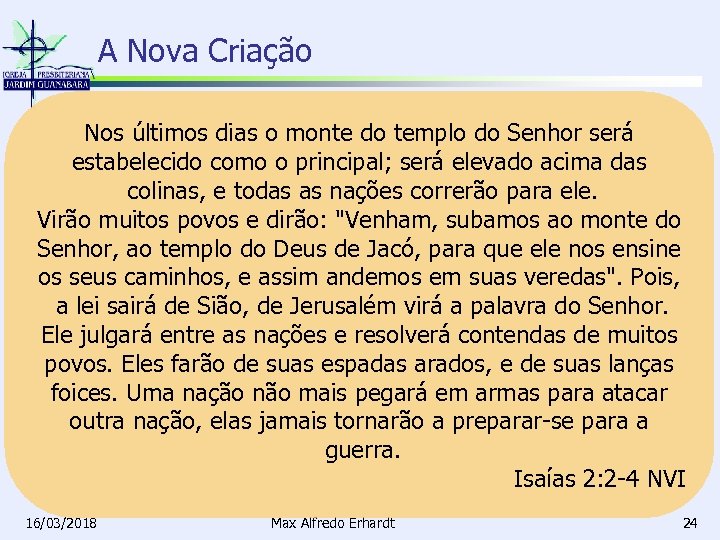 A Nova Criação Nos últimos dias o monte do templo do Senhor será estabelecido