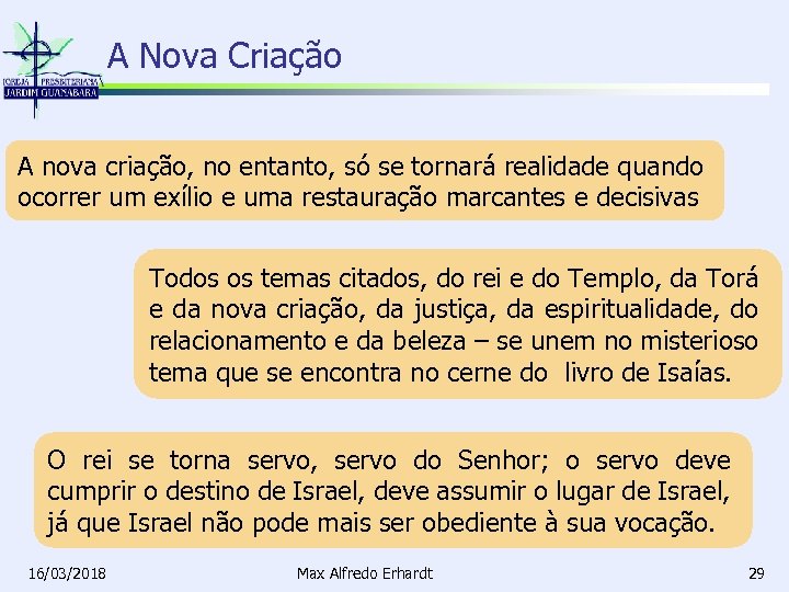 A Nova Criação A nova criação, no entanto, só se tornará realidade quando ocorrer