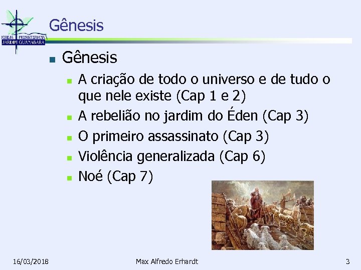 Gênesis n n n 16/03/2018 A criação de todo o universo e de tudo