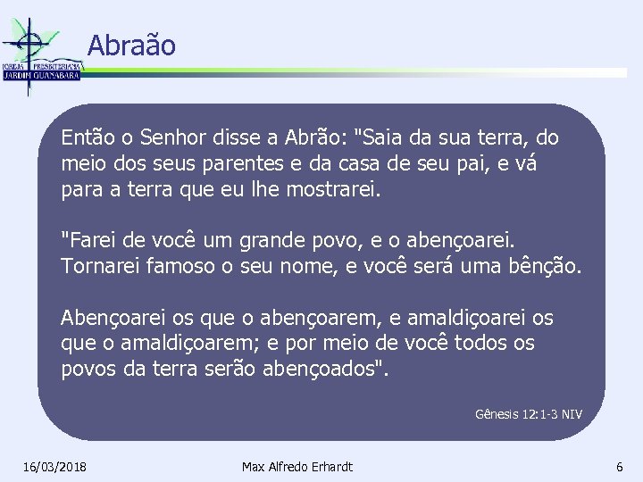 Abraão Então o Senhor disse a Abrão: 