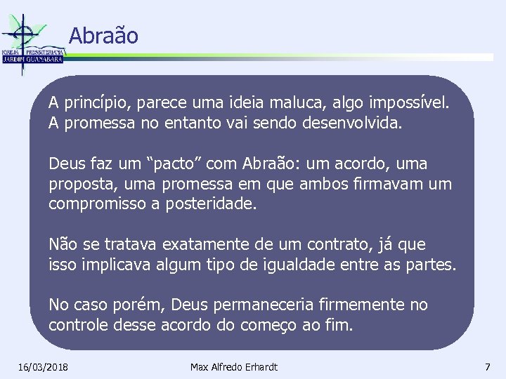 Abraão A princípio, parece uma ideia maluca, algo impossível. A promessa no entanto vai