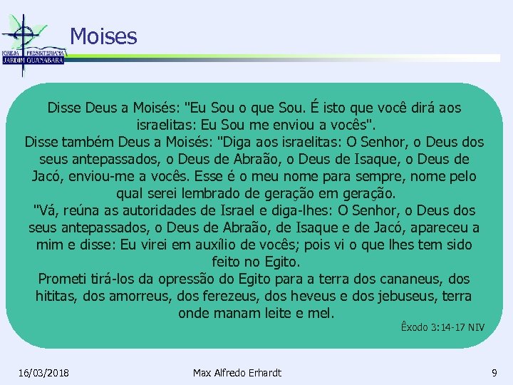 Moises Disse Deus a Moisés: 