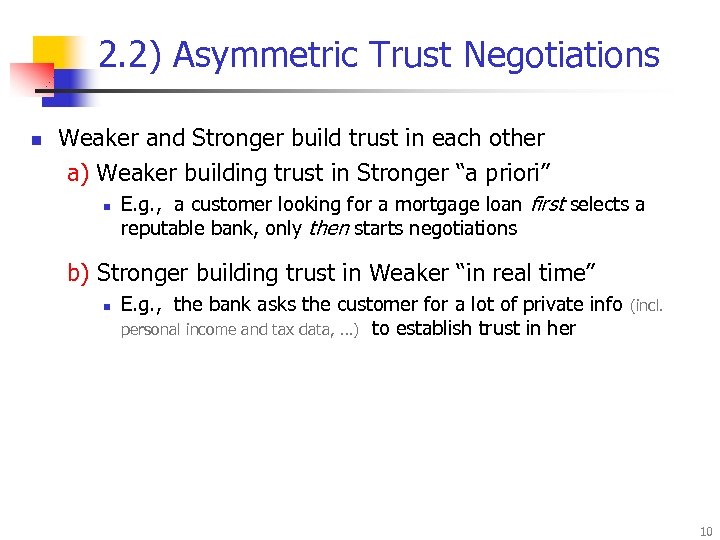 2. 2) Asymmetric Trust Negotiations n Weaker and Stronger build trust in each other
