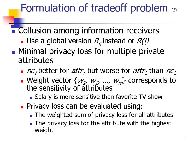 Formulation of tradeoff problem n Collusion among information receivers n n (3) Use a