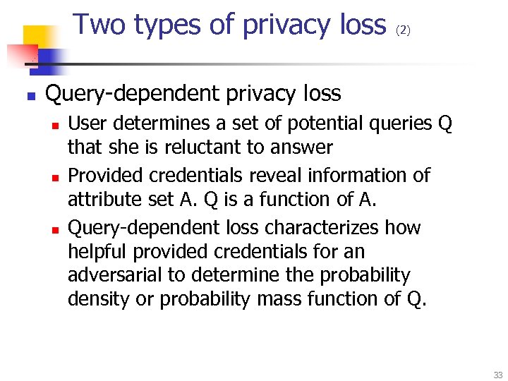 Two types of privacy loss n (2) Query-dependent privacy loss n n n User