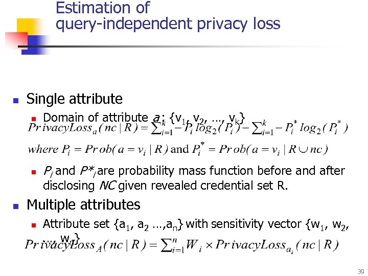 Estimation of query-independent privacy loss n Single attribute n n n Domain of attribute