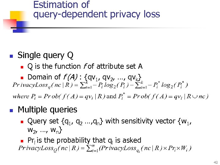 Estimation of query-dependent privacy loss n Single query Q n n n Q is