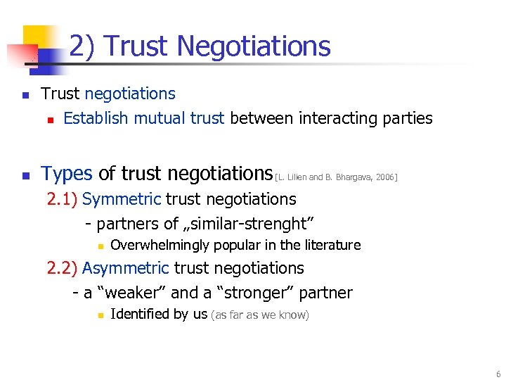 2) Trust Negotiations n n Trust negotiations n Establish mutual trust between interacting parties