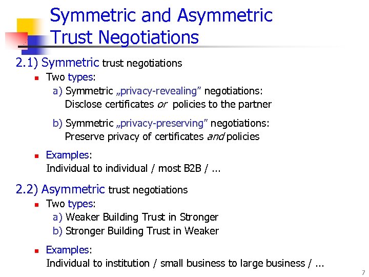 Symmetric and Asymmetric Trust Negotiations 2. 1) Symmetric trust negotiations n Two types: a)
