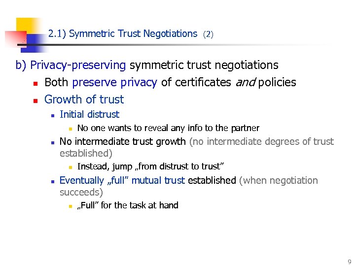 2. 1) Symmetric Trust Negotiations (2) b) Privacy-preserving symmetric trust negotiations n Both preserve