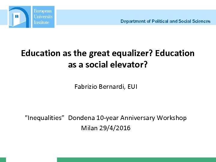 Department of Political and Social Sciences Education as the great equalizer? Education as a