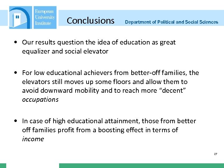 Conclusions Department of Political and Social Sciences • Our results question the idea of