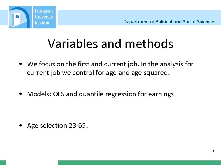 Department of Political and Social Sciences Variables and methods • We focus on the