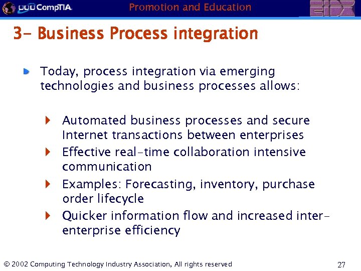 Promotion and Education 3 - Business Process integration Today, process integration via emerging technologies