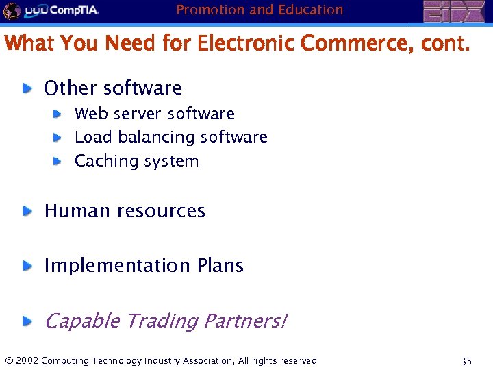 Promotion and Education What You Need for Electronic Commerce, cont. Other software Web server