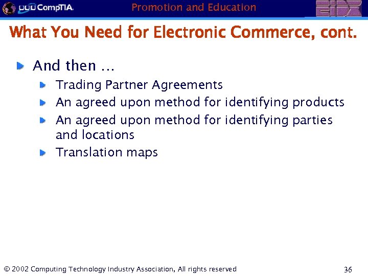 Promotion and Education What You Need for Electronic Commerce, cont. And then … Trading