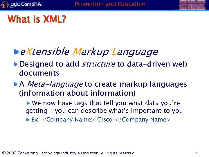 Promotion and Education What is XML? e. Xtensible Markup Language Designed to add structure
