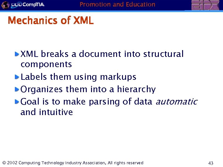 Promotion and Education Mechanics of XML breaks a document into structural components Labels them