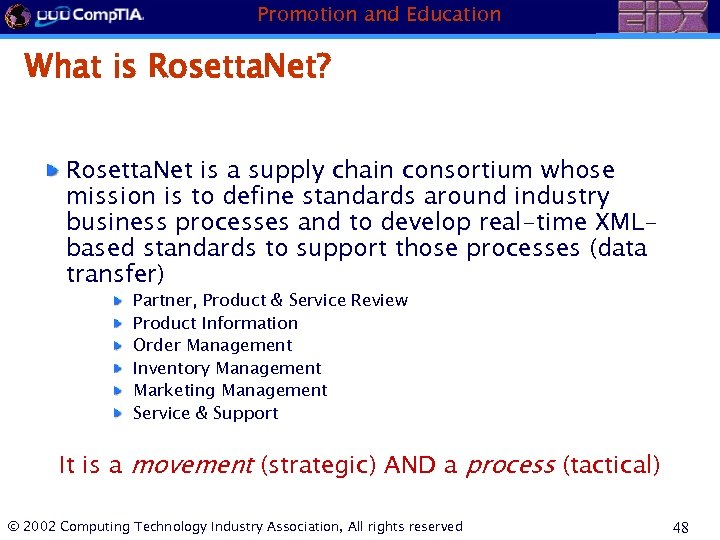 Promotion and Education What is Rosetta. Net? Rosetta. Net is a supply chain consortium