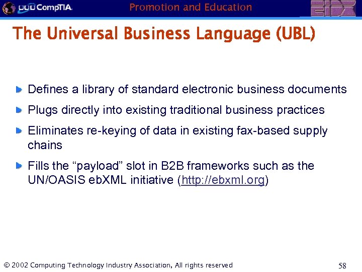 Promotion and Education The Universal Business Language (UBL) Defines a library of standard electronic