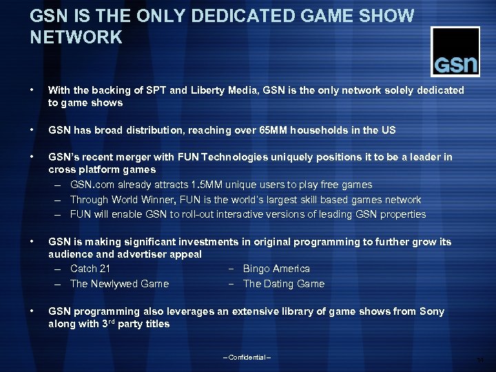 GSN IS THE ONLY DEDICATED GAME SHOW NETWORK • With the backing of SPT