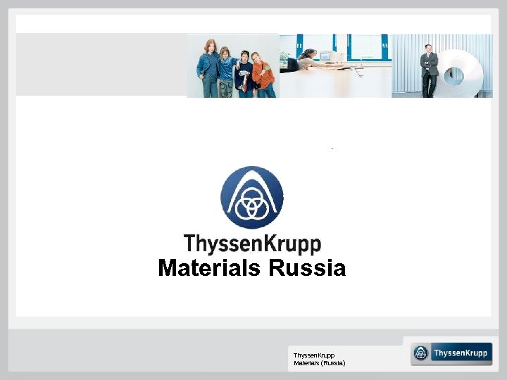 Materials Russia Thyssen. Krupp Materials (Russia) 