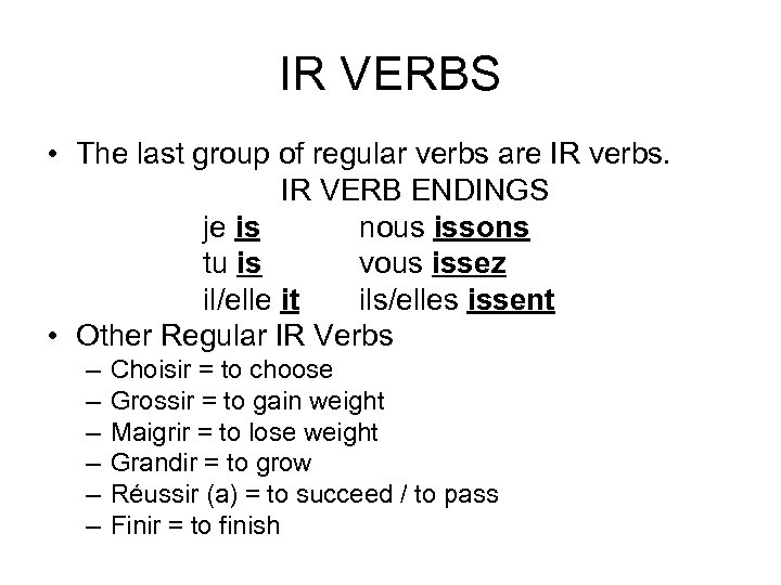 IR VERBS • The last group of regular verbs are IR verbs. IR VERB