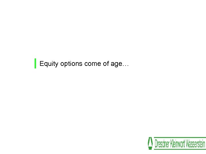 Equity options come of age… 