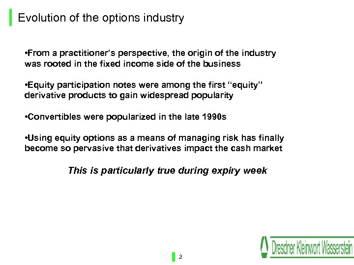 Evolution of the options industry • From a practitioner’s perspective, the origin of the