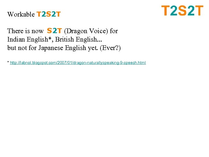 Workable T 2 S 2 T There is now S 2 T (Dragon Voice)