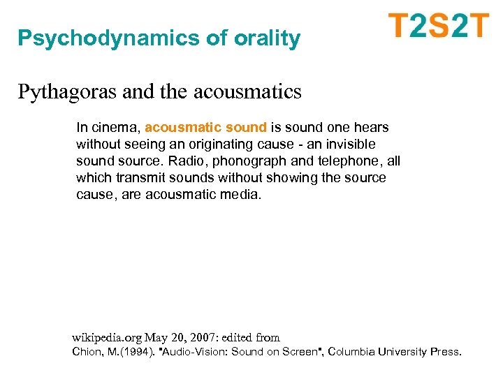Psychodynamics of orality Pythagoras and the acousmatics In cinema, acousmatic sound is sound one