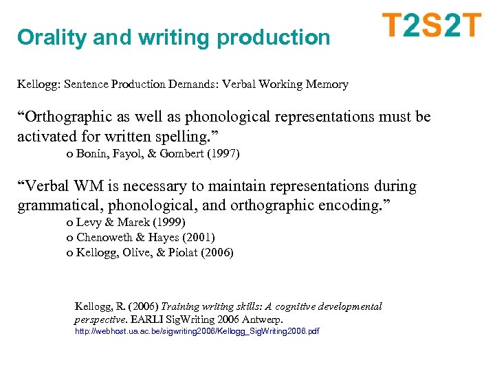 Orality and writing production Kellogg: Sentence Production Demands: Verbal Working Memory “Orthographic as well