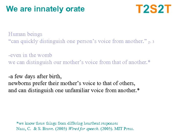 We are innately orate Human beings “can quickly distinguish one person’s voice from another.
