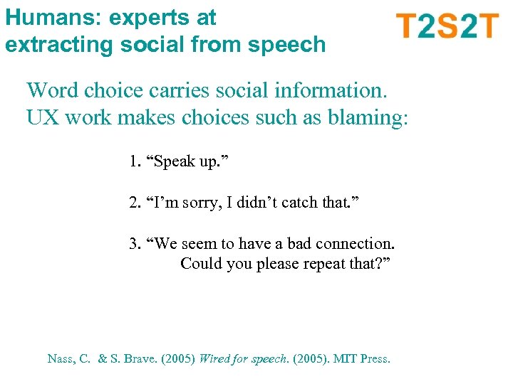 Humans: experts at extracting social from speech Word choice carries social information. UX work