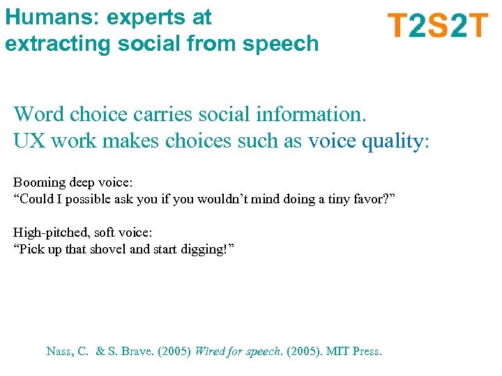 Humans: experts at extracting social from speech Word choice carries social information. UX work