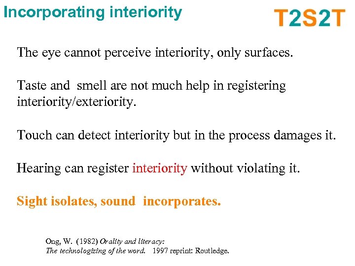 Incorporating interiority The eye cannot perceive interiority, only surfaces. Taste and smell are not