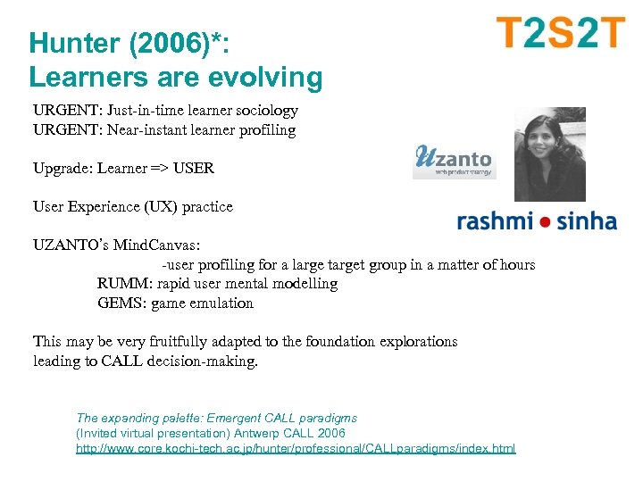 Hunter (2006)*: Learners are evolving URGENT: Just-in-time learner sociology URGENT: Near-instant learner profiling Upgrade: