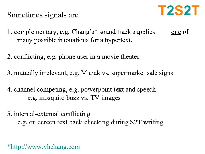 Sometimes signals are 1. complementary, e. g. Chang’s* sound track supplies many possible intonations