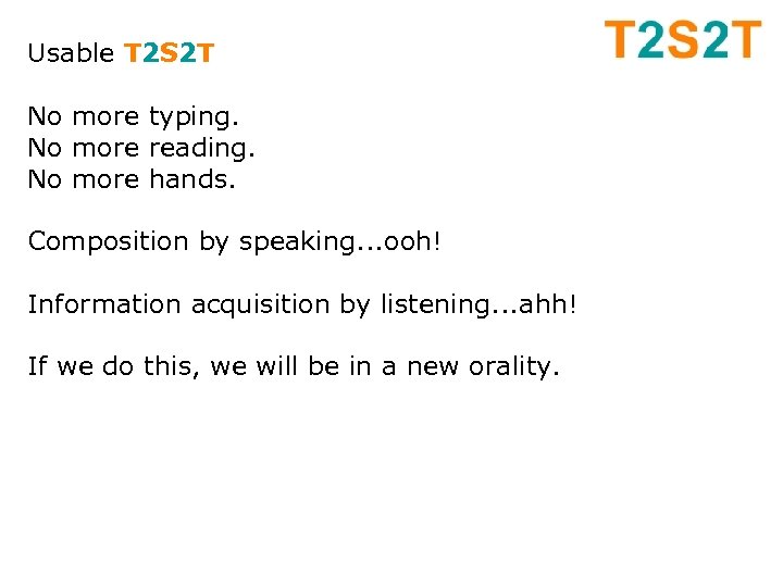 Usable T 2 S 2 T No more typing. No more reading. No more